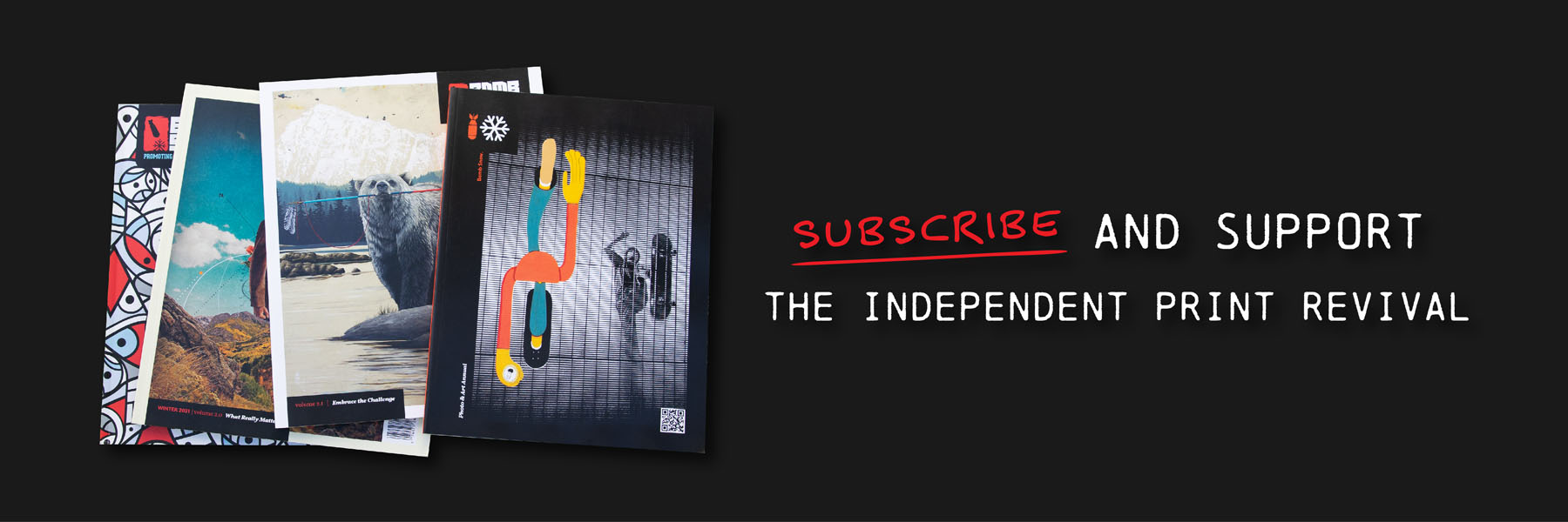 Subscrice and Support the Independent Print Revival